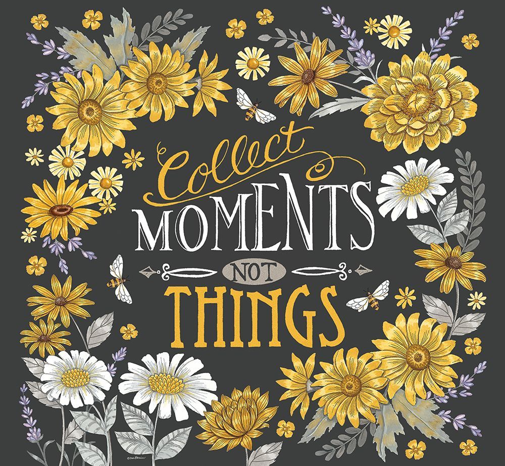 Collect Moments Not Things art print by Deb Strain for $57.95 CAD