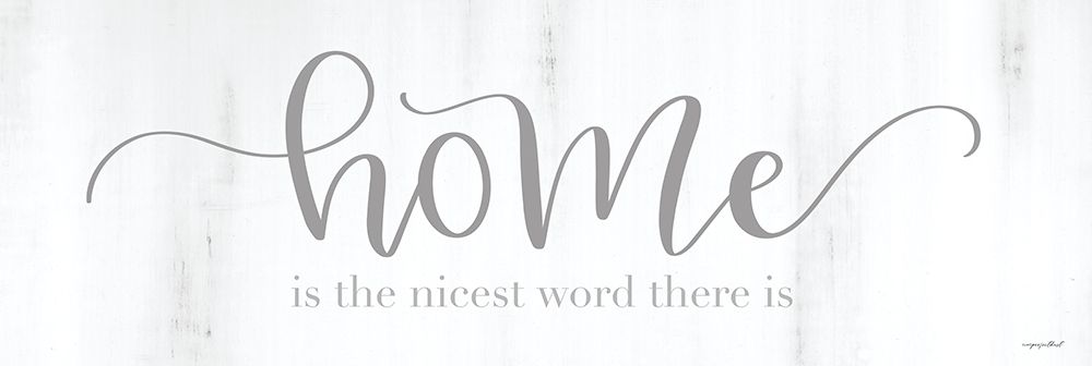 Home is the Nicest Word There Is art print by Imperfect Dust for $57.95 CAD