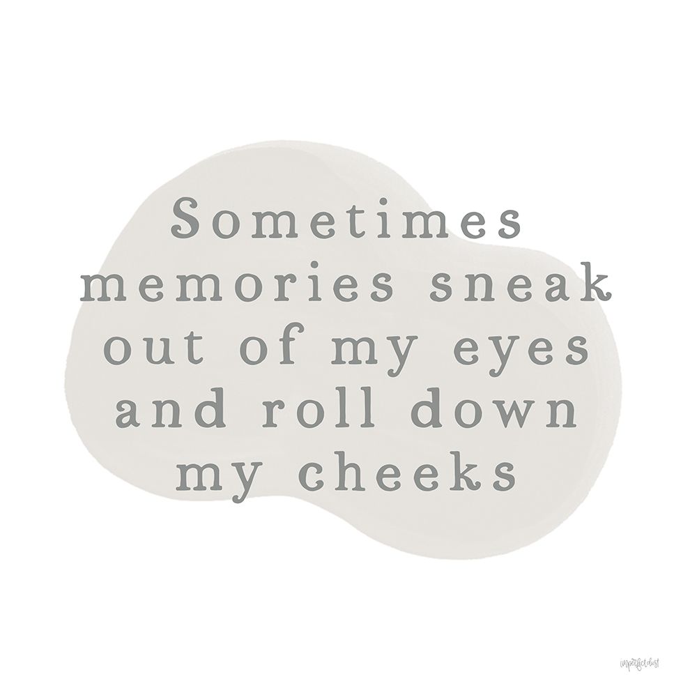 Sometimes Memories Sneak Out art print by Imperfect Dust for $57.95 CAD