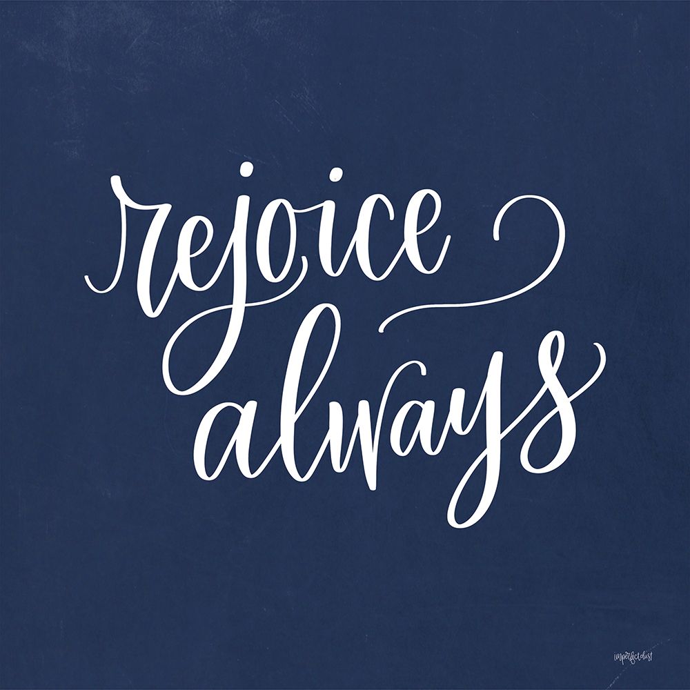 Rejoice Always art print by Imperfect Dust for $57.95 CAD