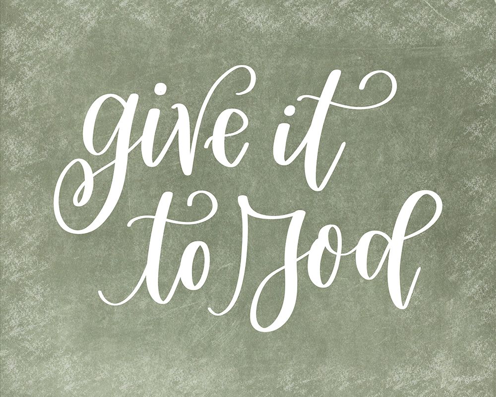 Give it to God art print by Imperfect Dust for $57.95 CAD