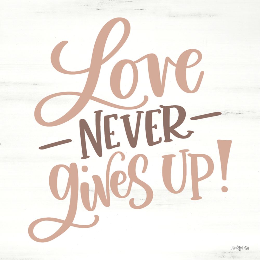 Love Never Gives Up art print by Imperfect Dust for $57.95 CAD