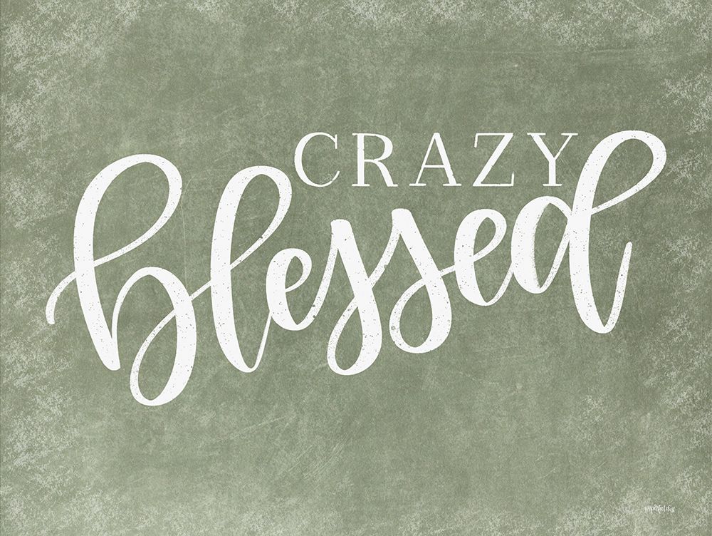 Crazy Blessed art print by Imperfect Dust for $57.95 CAD
