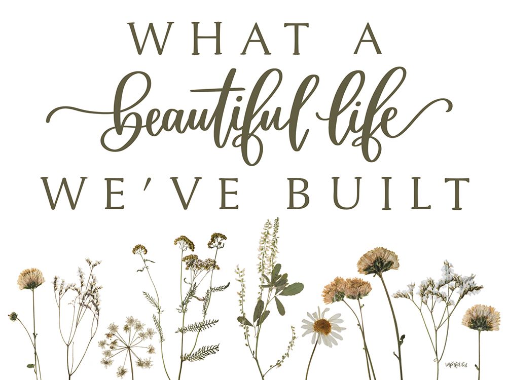 What a Beautiful Life art print by Imperfect Dust for $57.95 CAD