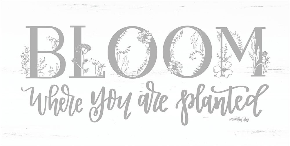 Bloom Where You Are Planted art print by Imperfect Dust for $57.95 CAD