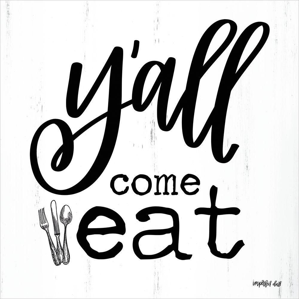 Yall Come Eat art print by Imperfect Dust for $57.95 CAD