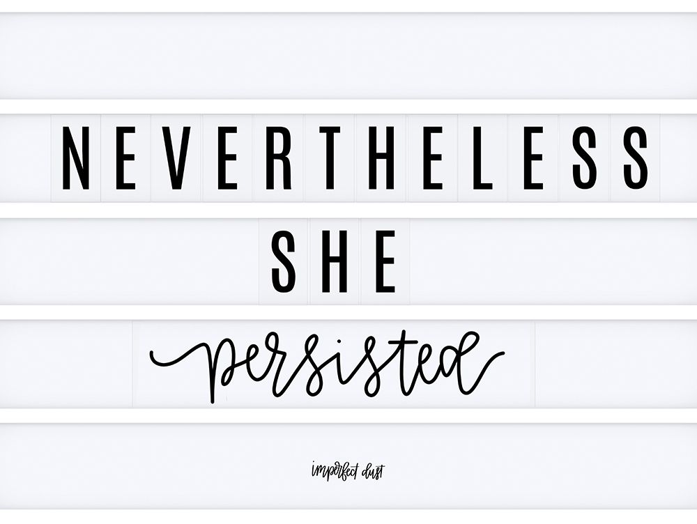 Nevertheless She Persisted art print by Imperfect Dust for $57.95 CAD