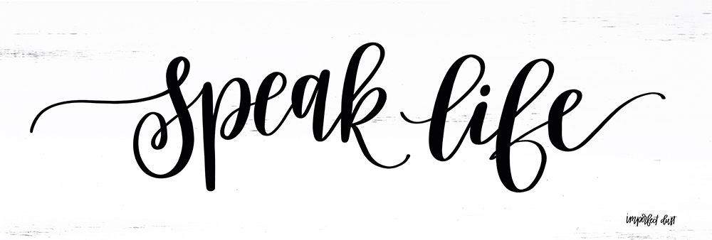 Speak Life art print by Imperfect Dust for $57.95 CAD