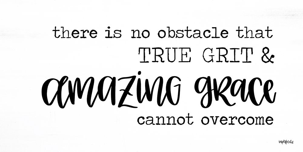 True Grit and Amazing Grace art print by Imperfect Dust for $57.95 CAD
