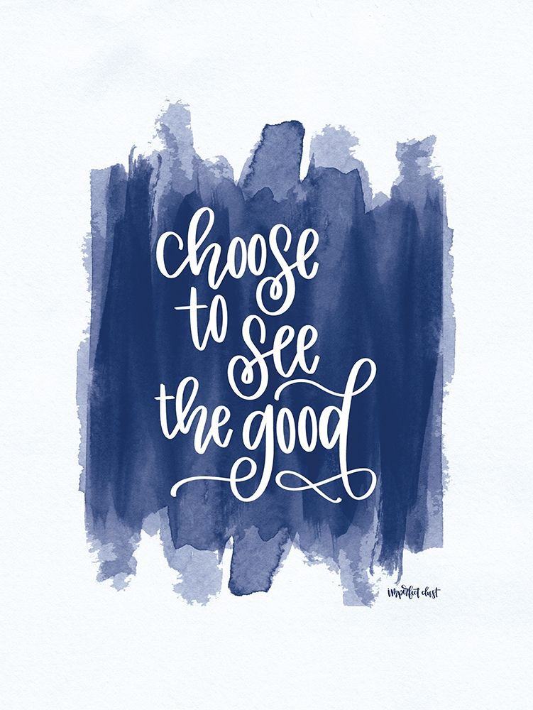 Choose to See the Good art print by Imperfect Dust for $57.95 CAD