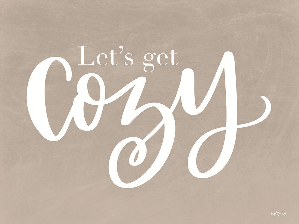 Lets Get Cozy art print by Imperfect Dust for $57.95 CAD