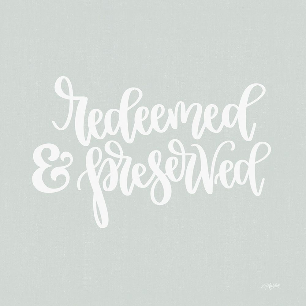 Redeemed and Preserved art print by Imperfect Dust for $57.95 CAD