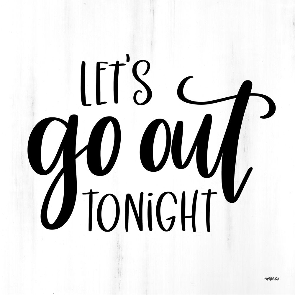 Lets Go Out Tonight art print by Imperfect Dust for $57.95 CAD