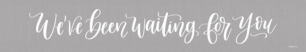 Weve Been Waiting For You art print by Imperfect Dust for $57.95 CAD