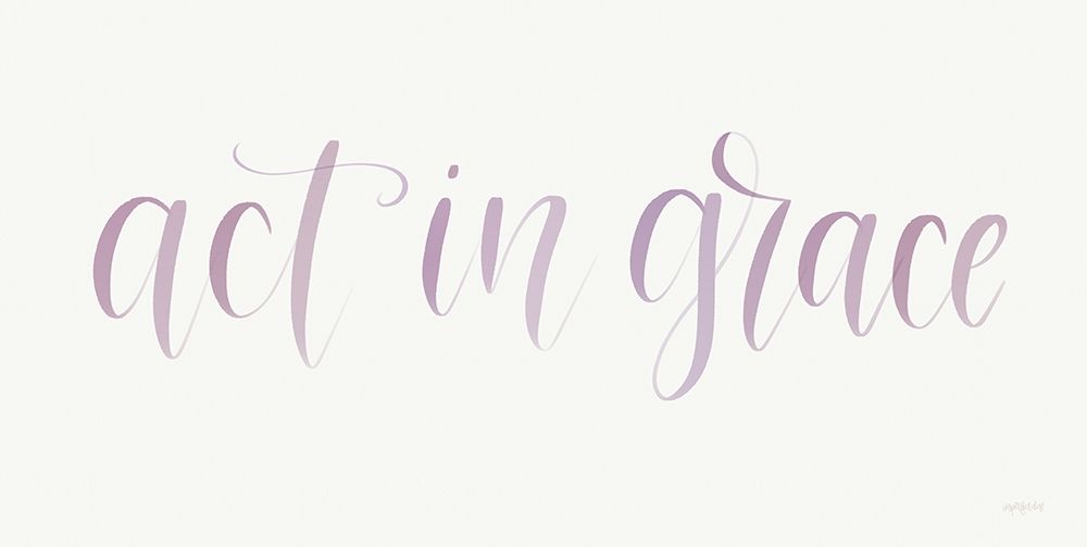Act in Grace art print by Imperfect Dust for $57.95 CAD
