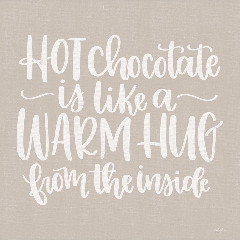Hot Chocolate is Like a Warm Hug art print by Imperfect Dust for $57.95 CAD