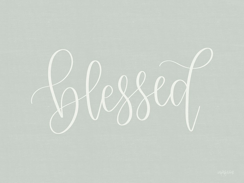 Blessed art print by Imperfect Dust for $57.95 CAD