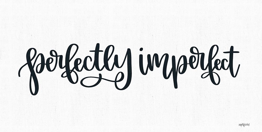 Perfectly Imperfect art print by Imperfect Dust for $57.95 CAD