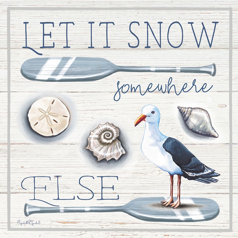 Let It Snow Somewhere Else art print by Elizabeth Tyndall for $57.95 CAD