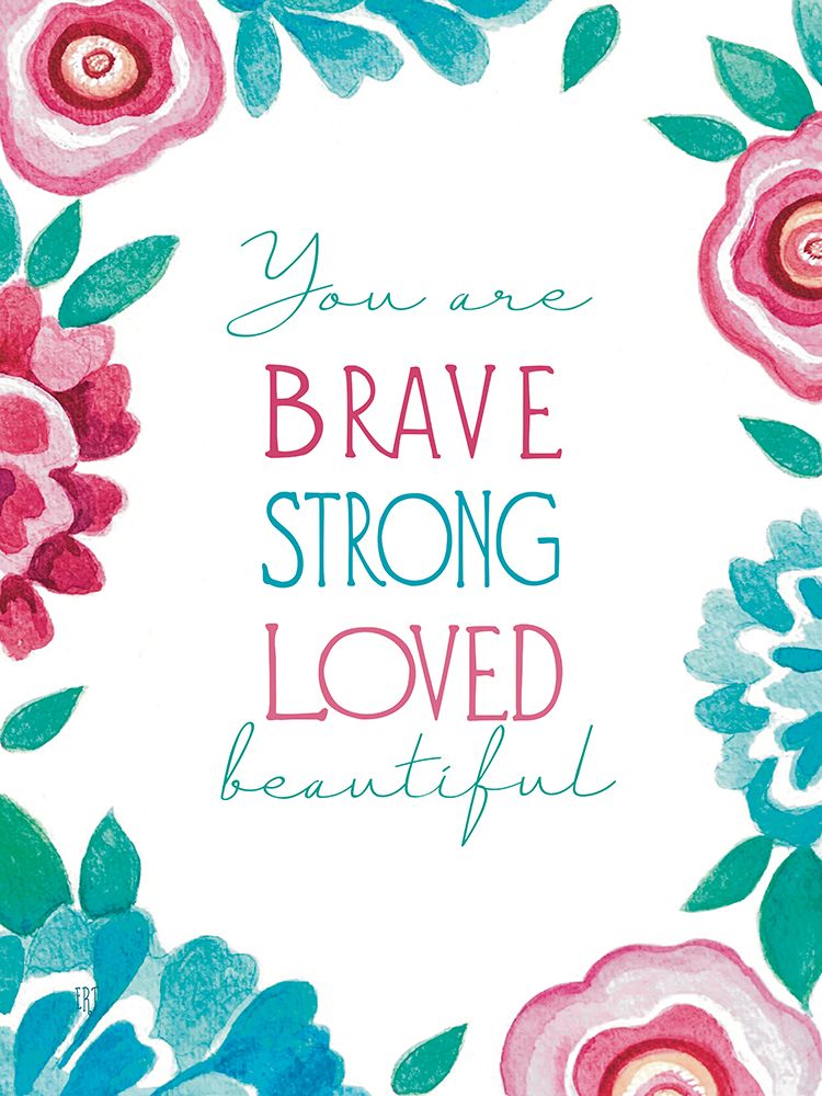 Brave, Strong, Loved art print by Elizabeth Tyndall for $57.95 CAD
