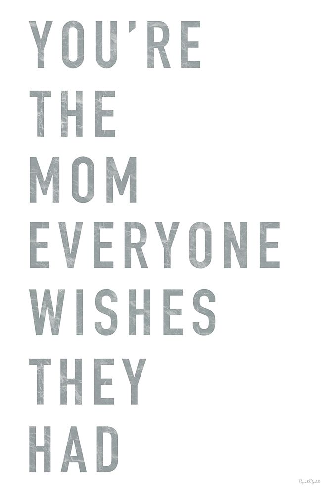 Youre the Mom Everyone Wishes They Had art print by Elizabeth Tyndall for $57.95 CAD