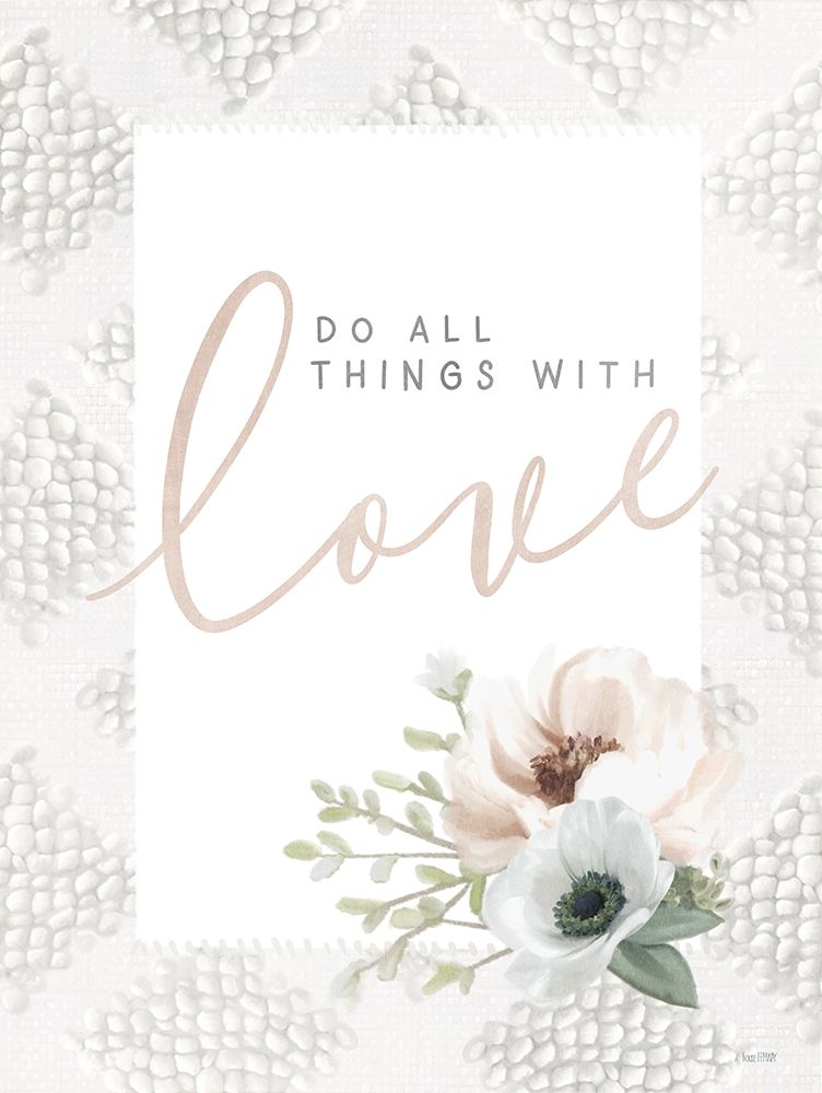 Do All Things With Love art print by House Fenway for $57.95 CAD