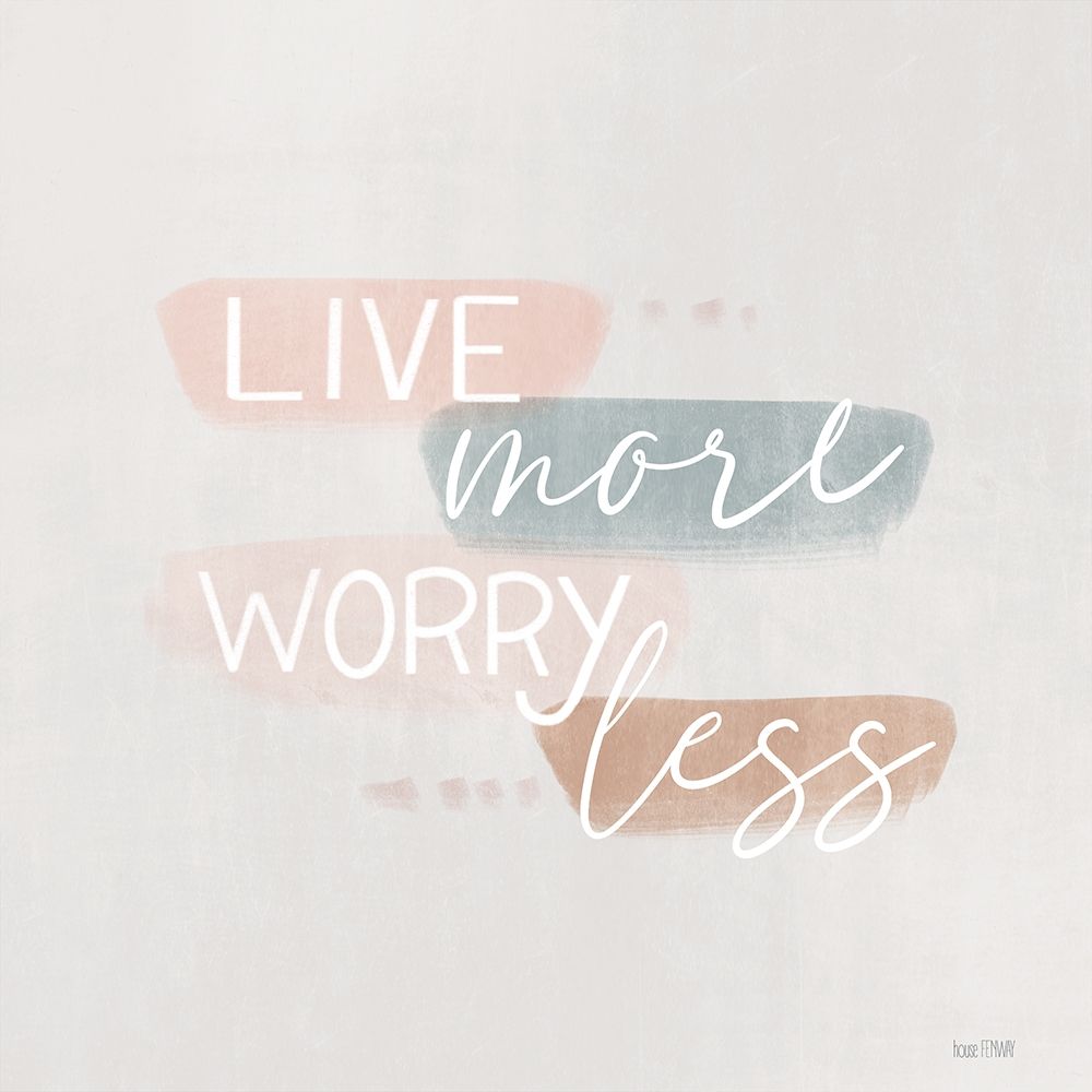 Spring Harmony Worry Less art print by House Fenway for $57.95 CAD