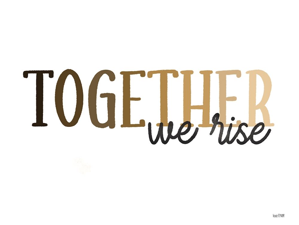 Together We Rise art print by House Fenway for $57.95 CAD