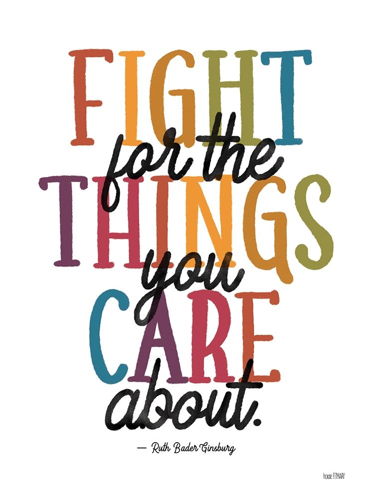 Fight for the Things You Care About art print by House Fenway for $57.95 CAD