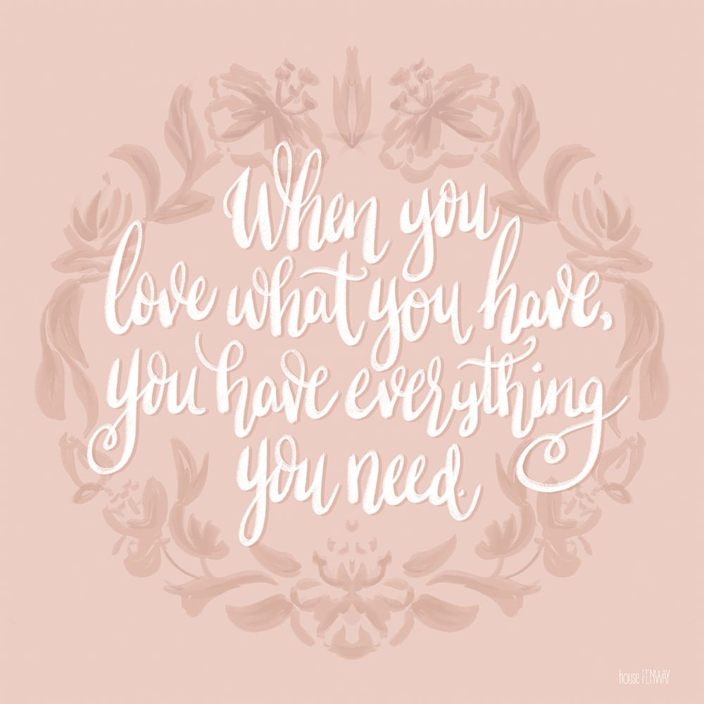 Love What You Have art print by House Fenway for $57.95 CAD