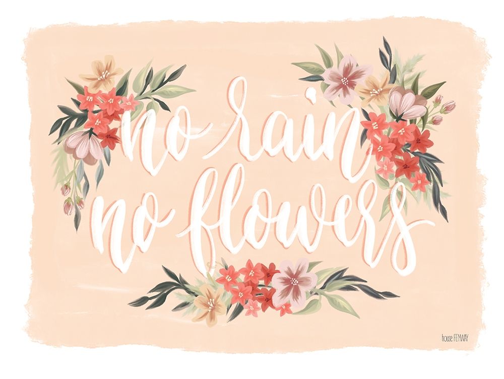 No Rain-No Flowers art print by House Fenway for $57.95 CAD