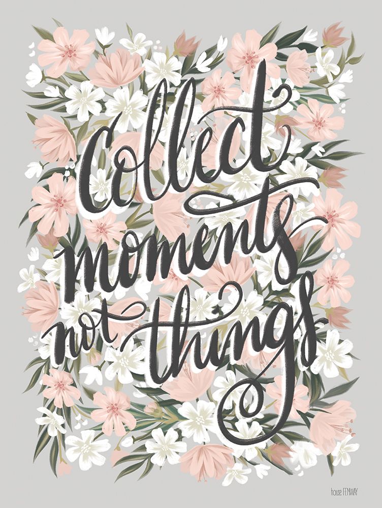 Collect Moments Not Things art print by House Fenway for $57.95 CAD