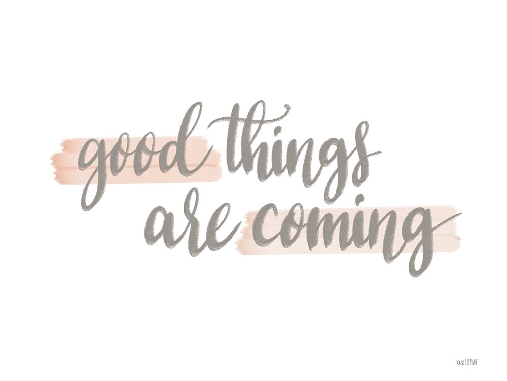Good Things are Coming art print by House Fenway for $57.95 CAD