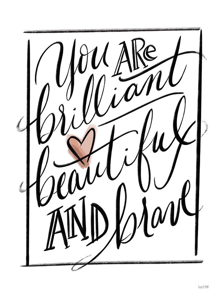 You Are Brilliant art print by House Fenway for $57.95 CAD