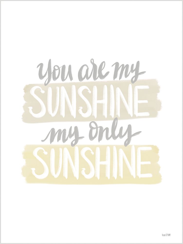 You Are My Sunshine art print by House Fenway for $57.95 CAD