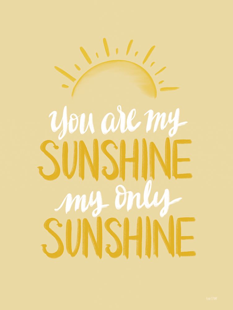 You Are My Sunshine art print by House Fenway for $57.95 CAD