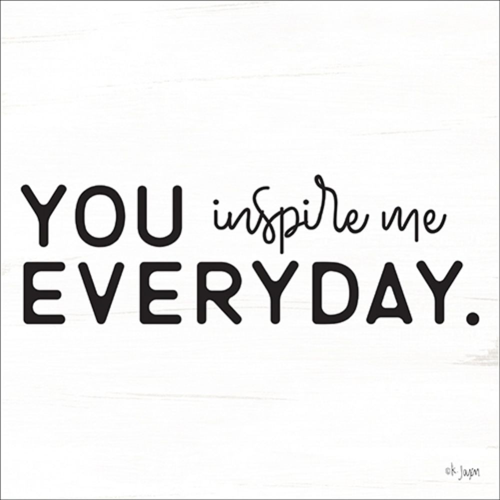 You Inspire Me art print by Jaxn Blvd. for $57.95 CAD