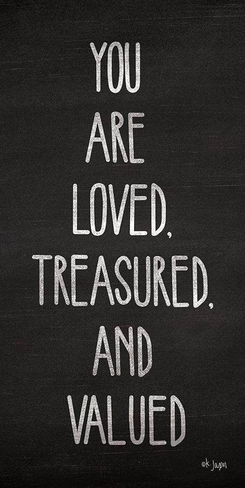 You Are Loved, Treasured and Valued art print by Jaxn Blvd. for $57.95 CAD