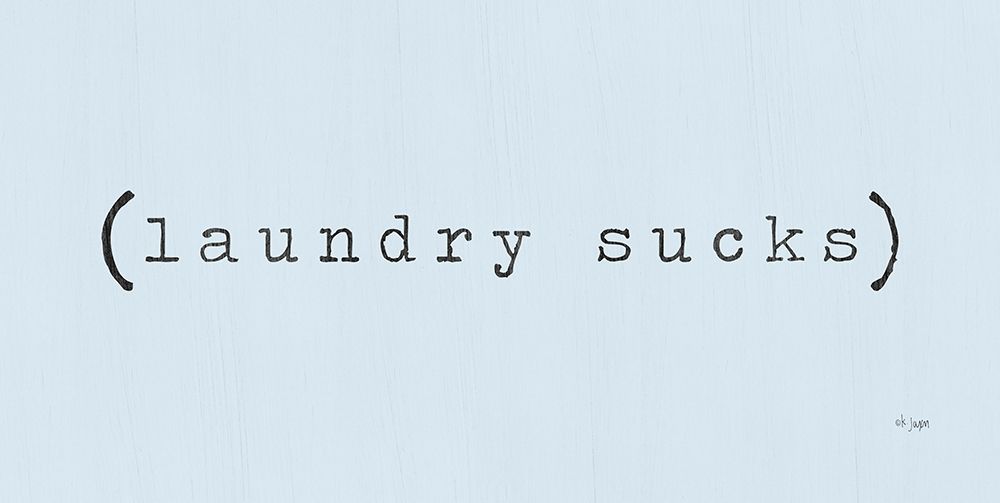 Laundry Sucks art print by Jaxn Blvd. for $57.95 CAD