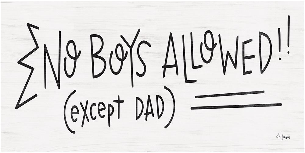 No Boys Allowed! art print by Jaxn Blvd. for $57.95 CAD