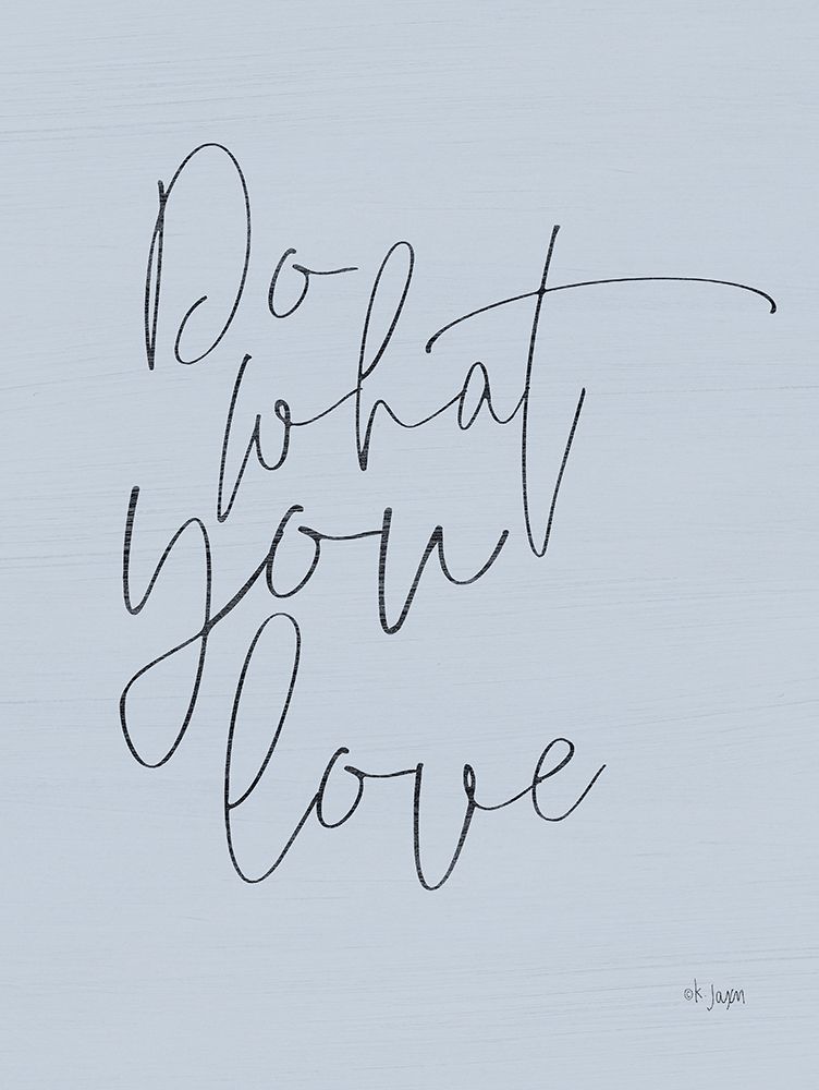 Do What You Love art print by Jaxn Blvd. for $57.95 CAD