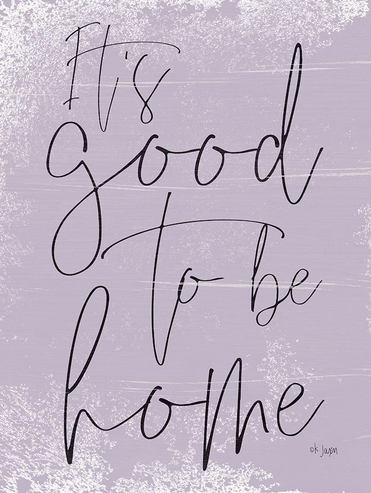 Its Good to be Home art print by Jaxn Blvd. for $57.95 CAD