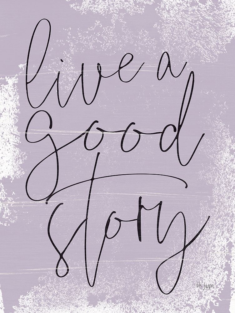 Live a Good Story art print by Jaxn Blvd. for $57.95 CAD