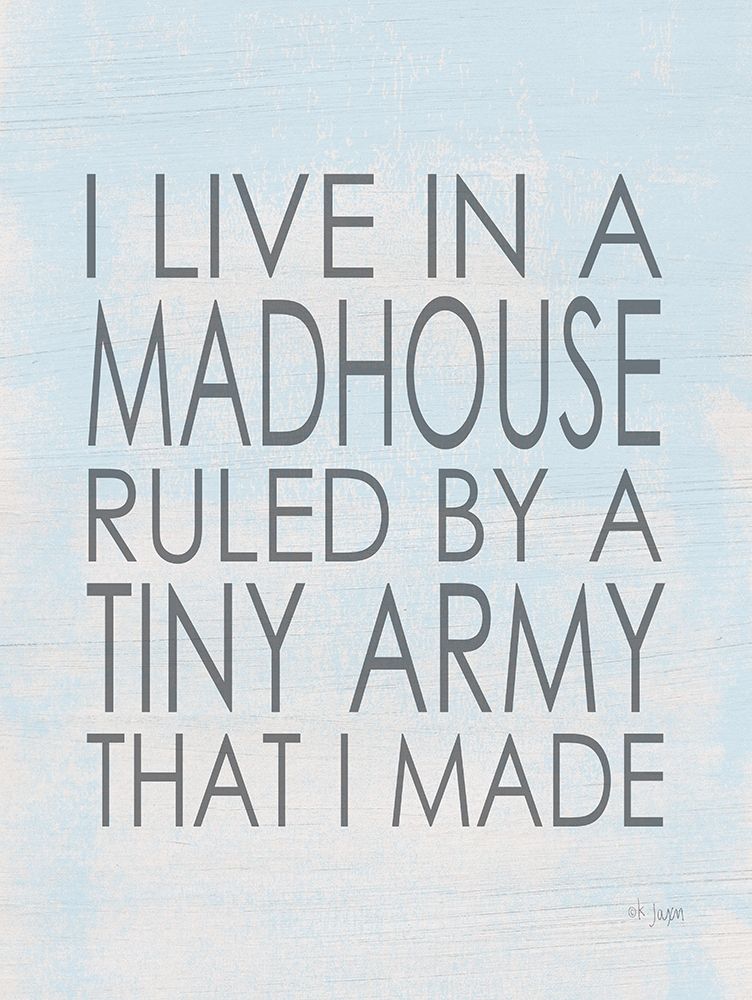 I Live in a Madhouse art print by Jaxn Blvd. for $57.95 CAD