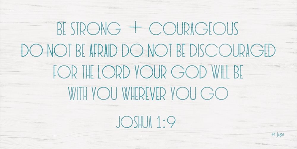 Be Strong and Courageous art print by Jaxn Blvd. for $57.95 CAD