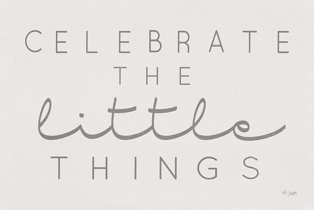 Celebrate the Little Things art print by Jaxn Blvd. for $57.95 CAD