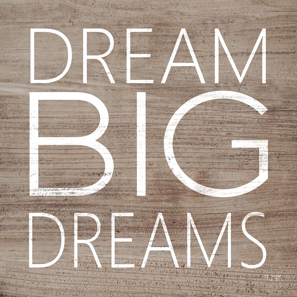 Dream Big Dreams art print by Jaxn Blvd. for $57.95 CAD