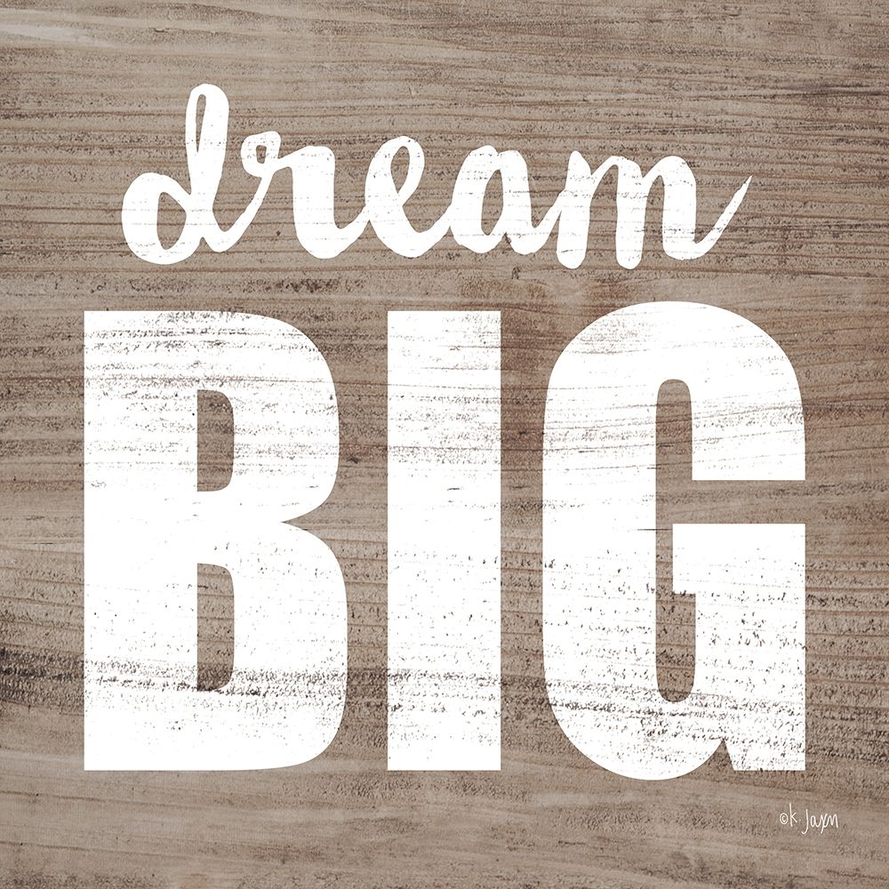 Dream Big art print by Jaxn Blvd. for $57.95 CAD