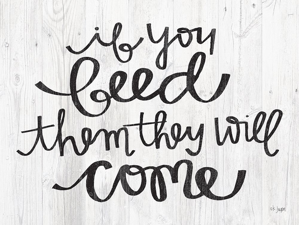 If You Feed Them They Will Come art print by Jaxn Blvd. for $57.95 CAD
