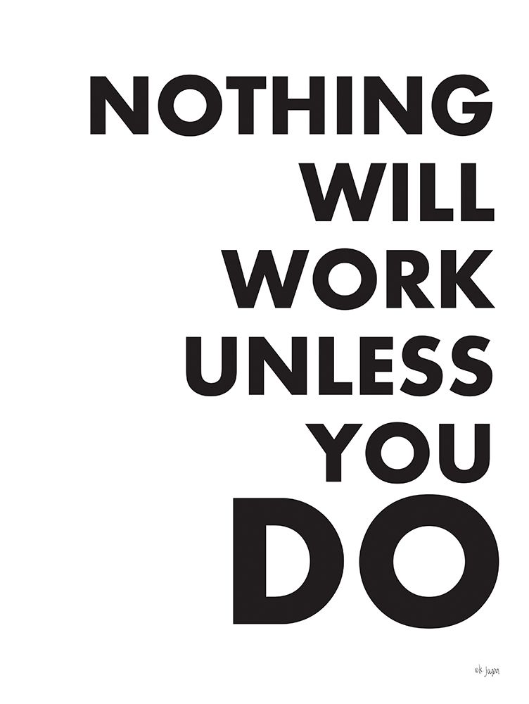 Nothing Will Work Unless You Do art print by Jaxn Blvd. for $57.95 CAD